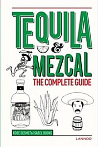 Tequila & Mezcal: The Complete Guide (Hardcover)