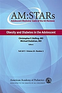 Am: Stars Obesity and Diabetes in the Adolescent: Adolescent Medicine State of the Art Reviews, Vol 28 Number 2 (Paperback)