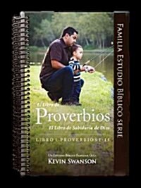 Book of Proverbs-V1-Proverbs 1-15: Gods Book of Wisdom: A Family Bible Study Guide (Spiral)