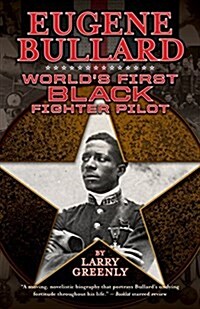 Eugene Bullard: Worlds First Black Fighter Pilot (Paperback)