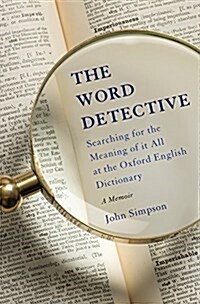 The Word Detective: Searching for the Meaning of It All at the Oxford English Dictionary (Hardcover)