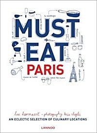 Must Eat Paris: An Eclectic Selection of Culinary Locations (Hardcover)