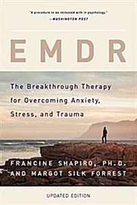 Emdr: The Breakthrough Therapy for Overcoming Anxiety, Stress, and Trauma (Paperback)