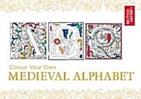 Colour Your Own Medieval Alphabet (Paperback, CLR, CSM)