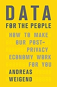 Data for the People: How to Make Our Post-Privacy Economy Work for You (Hardcover)
