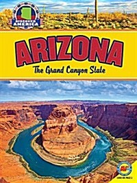 Arizona: The Grand Canyon State (Library Binding)