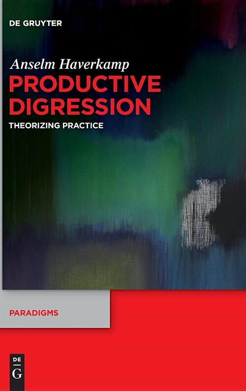 Productive Digression: Theorizing Practice (Hardcover)