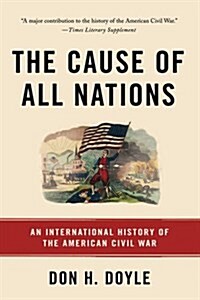 The Cause of All Nations: An International History of the American Civil War (Paperback)
