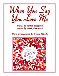 When You Say You Love Me: (Josh Groban) Arranged for the Harp (Paperback)