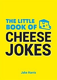 The Little Book of Cheese Jokes (Paperback)