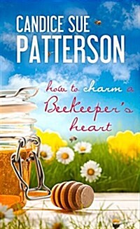 How to Charm a Beekeepers Heart (Paperback)