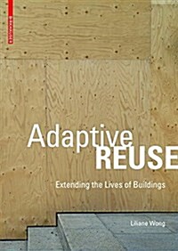 Adaptive Reuse: Extending the Lives of Buildings (Paperback)