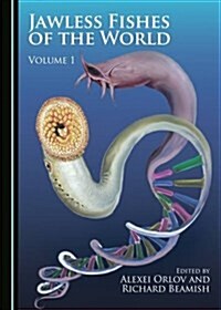 Jawless Fishes of the World Volume 1 (Hardcover)