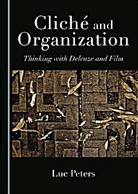 Cliche and Organization: Thinking with Deleuze and Film (Hardcover)
