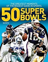 50 Super Bowls: The Greatest Moments of the Biggest Game in Sports (Paperback)