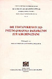 Die Eratopokriseis Des Pseudo-johannes Damaskenos Zum Kirchengesang (Paperback)
