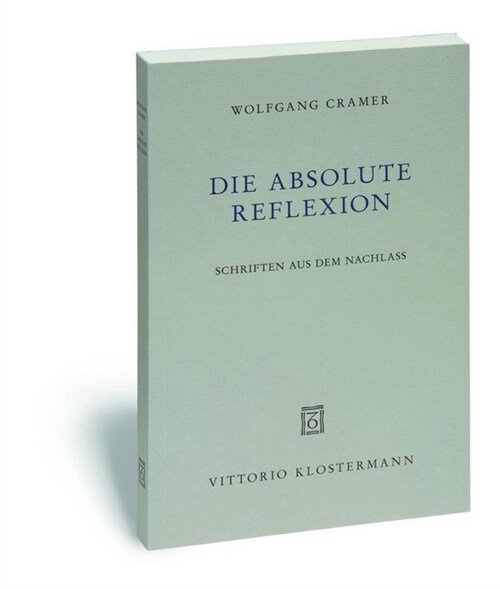 Die Absolute Reflexion: Schriften Aus Dem Nachlass (Paperback)