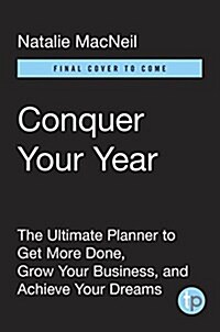 Conquer Your Year: The Ultimate Planner to Get More Done, Grow Your Business, and Achieve Your Dreams (Paperback)