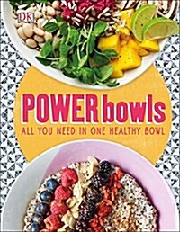Power Bowls: All You Need in One Healthy Bowl (Hardcover)