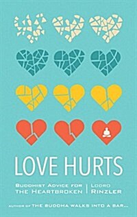 Love Hurts: Buddhist Advice for the Heartbroken (Paperback)