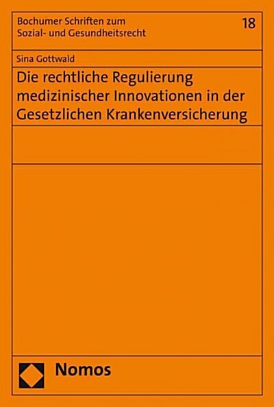 Die Rechtliche Regulierung Medizinischer Innovationen in Der Gesetzlichen Krankenversicherung (Paperback)