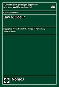 Law & Odeur: Fragrance Protection in the Fields of Perfumery and Cosmetics (Paperback)