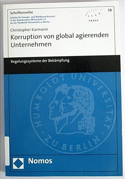 Korruption Von Global Agierenden Unternehmen: Regelungssysteme Der Bekampfung (Paperback)