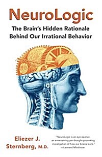 Neurologic: The Brains Hidden Rationale Behind Our Irrational Behavior (Paperback)