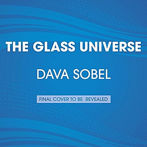 The Glass Universe: How the Ladies of the Harvard Observatory Took the Measure of the Stars (Audio CD)