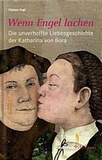 Wenn Engel Lachen: Die Unverhoffte Liebesgeschichte Der Katharina Von Bora (Hardcover, 2)