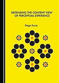 Defending the Content View of Perceptual Experience (Hardcover)