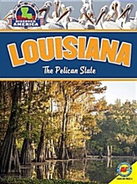 Louisiana: The Pelican State (Library Binding)