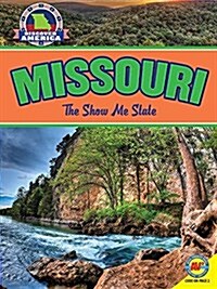 Missouri: The Show Me State (Library Binding)
