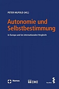 Autonomie Und Selbstbestimmung: In Europa Und Im Internationalen Vergleich (Paperback)