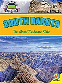 South Dakota: The Mount Rushmore State (Library Binding)