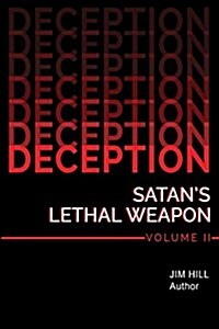 Deception-Satans Lethal Weapon Volume II (Paperback)