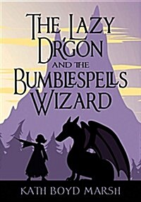 The Lazy Dragon and the Bumblespells Wizard (Paperback)