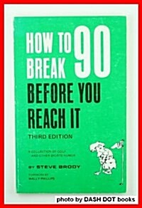 How to Break 90 Before You Reach It (Paperback, 3rd)