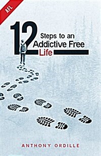 12 Steps to an Addictive Free Life (Paperback)