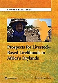 Prospects for Livestock-Based Livelihoods in Africas Drylands (Paperback)