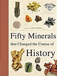 Fifty Minerals That Changed the Course of History (Paperback)