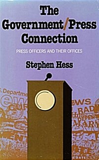 The Government/Press Connection: Press Officers and Their Offices (Paperback)