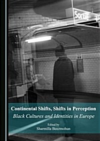 Continental Shifts, Shifts in Perception: Black Cultures and Identities in Europe (Hardcover)