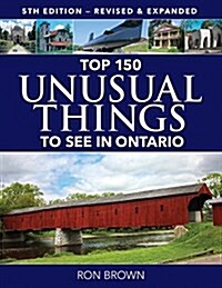 Top 150 Unusual Things to See in Ontario (Paperback, 5, Fifth Edition)