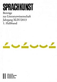 Sprachkunst. Beitrage Zur Literaturwissenschaft / Sprachkunst Jahrgang Xliv2013 1. Halbband: Beitrage Zur Literaturwissenschaft (Paperback)
