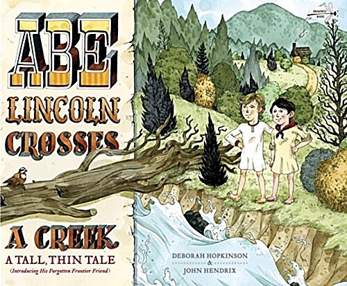 Abe Lincoln Crosses a Creek: A Tall, Thin Tale (Introducing His Forgotten Frontier Friend) (Paperback)