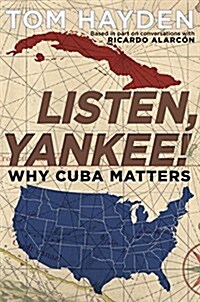 Listen, Yankee!: Why Cuba Matters (Paperback)