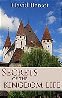 Secrets of the Kingdom Life (Paperback)