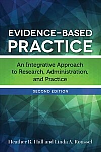 Evidence-Based Practice: An Integrative Approach to Research, Administration, and Practice (Paperback, 2)
