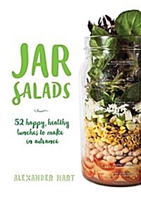 Jar Salads: 52 Happy, Healthy Lunches to Make in Advance (Hardcover)